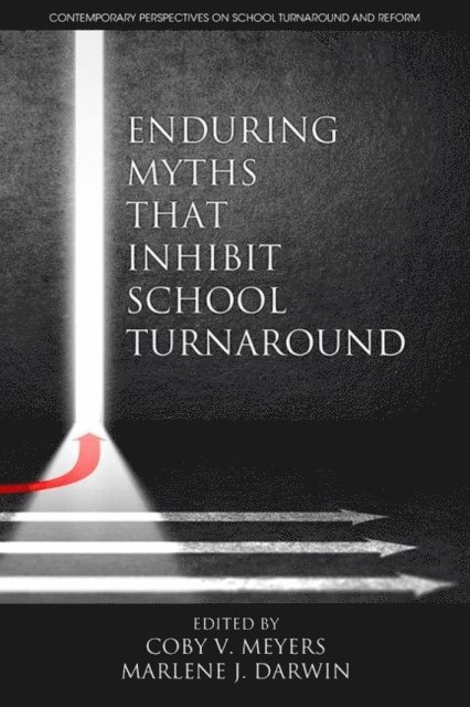 Marlene J. Darwin, Coby V. Meyers - Enduring Myths That Inhibit School Turnaround, E-bok