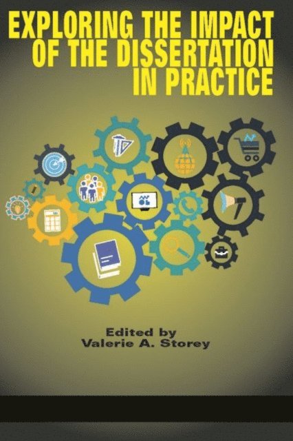 Valerie A. Storey - Exploring the Impact of the Dissertation in Practice, E-bok