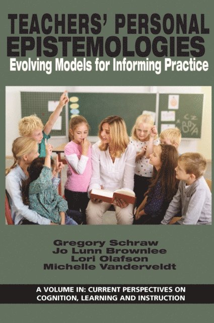 Michelle Vanderveldt, Lori Olafson, Jo Lunn Brownlee, Gregory Schraw - Teachers' Personal Epistemologies, E-bok