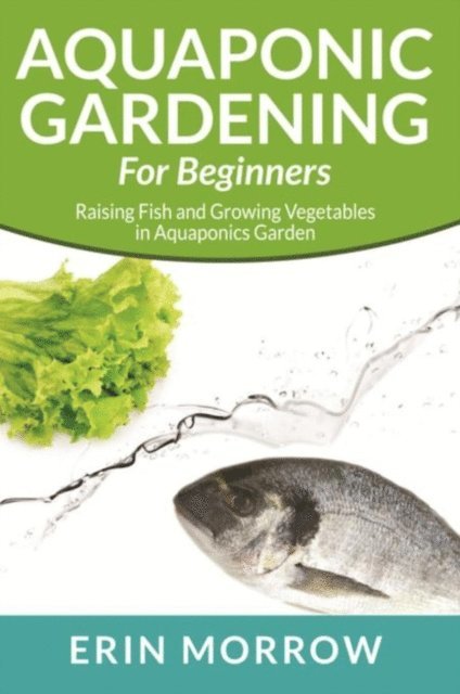 Erin Morrow - Aquaponic Gardening For Beginners, E-bok. Tillgänglighet: Lägg i varukorg