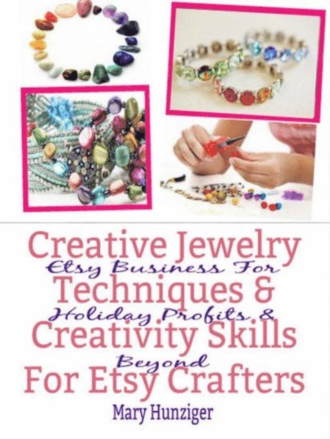 Mary Hunziger - Creative Jewelry Techniques & Creativity Skills For Etsy Crafters, E-bok. Tillgänglighet: Lägg i varukorg