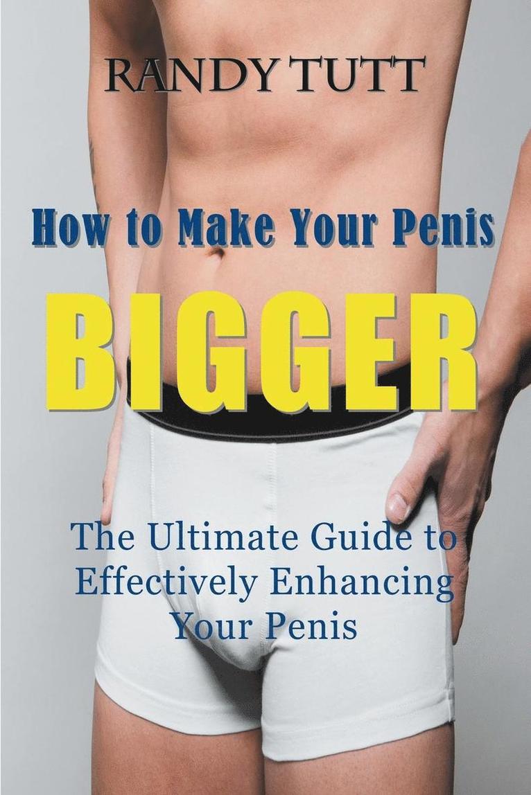 Randy Tutt - How to Make Your Penis BIGGER, Häftad