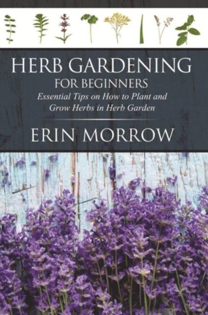 Erin Morrow - Herb Gardening For Beginners, E-bok. Tillgänglighet: Lägg i varukorg