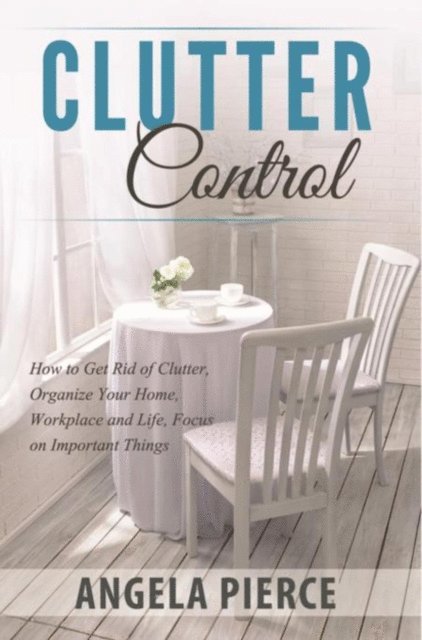 Angela Pierce - Clutter Control, E-bok. Tillgänglighet: Lägg i varukorg