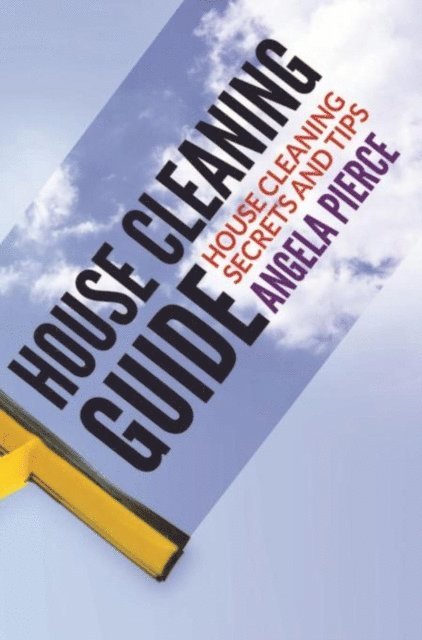 Angela Pierce - House Cleaning Guide, E-bok. Tillgänglighet: Lägg i varukorg