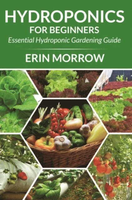 Erin Morrow - Hydroponics For Beginners, E-bok. Tillgänglighet: Lägg i varukorg
