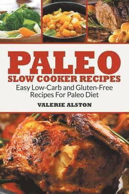 Valerie Alston - Paleo Slow Cooker Recipes, Häftad. Tillgänglighet: Lägg i varukorg