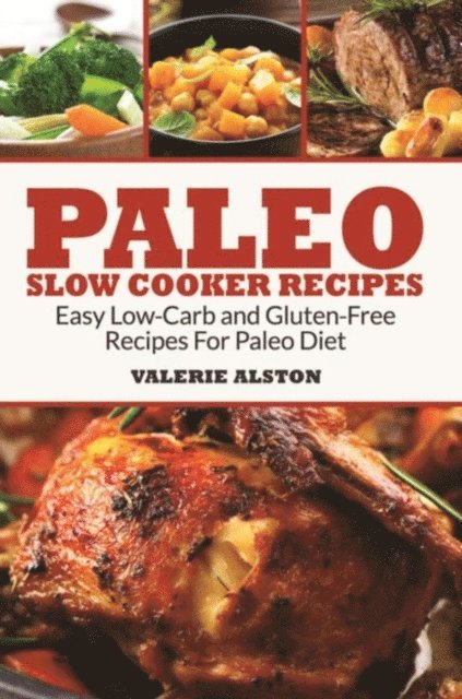 Valerie Alston - Paleo Slow Cooker Recipes, E-bok. Tillgänglighet: Lägg i varukorg