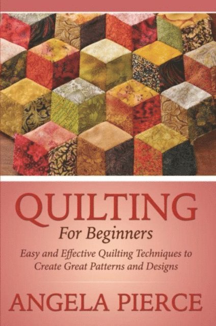 Angela Pierce - Quilting For Beginners, E-bok. Tillgänglighet: Lägg i varukorg