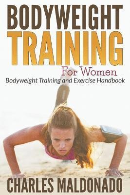 Charles Maldonado - Bodyweight Training For Women, Häftad. Tillgänglighet: Lägg i varukorg