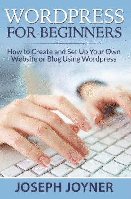 Joseph Joyner - Wordpress For Beginners, E-bok. Tillgänglighet: Lägg i varukorg