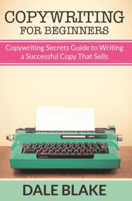 Dale Blake - Copywriting For Beginners, E-bok. Tillgänglighet: Lägg i varukorg