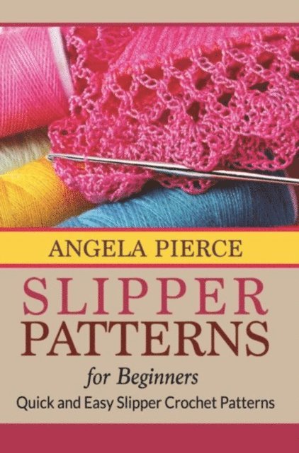 Angela Pierce - Slipper Patterns For Beginners, E-bok. Tillgänglighet: Lägg i varukorg