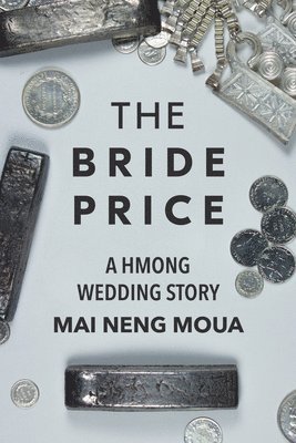 Mai Neng Moua - The Bride Price: A Hmong Wedding Story, Häftad
