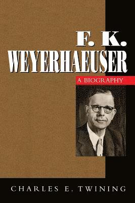 Charles E. Twining - F. K. Weyerhaeuser, Häftad. Tillgänglighet: Lägg i varukorg