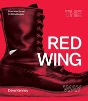 Dave Kenney - The Red Wing Way: From Main Street to Global Legacy, Inbunden