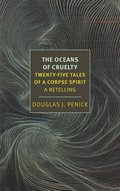 The Oceans of Cruelty: Twenty-Five Tales of a Corpse-Spirit