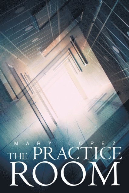 Mary Lopez - Practice Room, E-bok