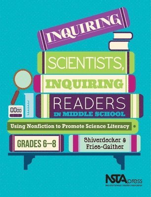 Terry Shiverdecker, Jessica Fries-Gaither - Inquiring Scientists, Inquiring Readers in Middle School, Häftad