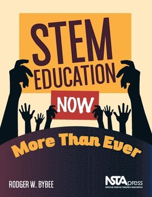 Rodger W. Bybee - STEM Education Now More Than Ever, Häftad