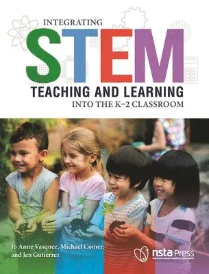 Jo Anne Vasquez, Michael Comer, Jen Gutierrez - Integrating STEM Teaching and Learning Into the K–2 Classroom, Häftad. Tillgänglighet: Tillfälligt slut