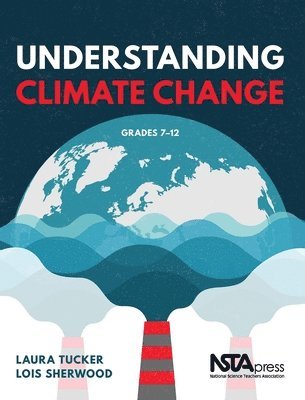 Laura Tucker, Lois Sherwood - Understanding Climate Change, Häftad