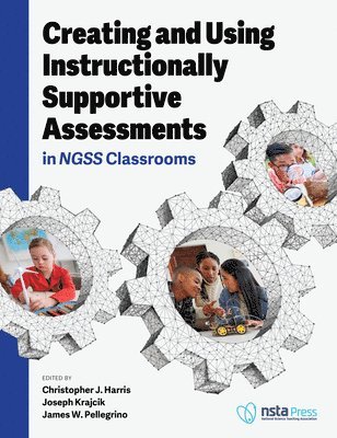 Christopher J. Harris, Joseph Krajcik, James W. Pellegrino - Creating and Using Instructionally Supportive Assessments in NGSS Classrooms, Häftad. Tillgänglighet: Tillfälligt slut