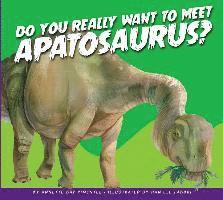 Annette Bay Pimentel - Do You Really Want to Meet Apatosaurus?, Inbunden