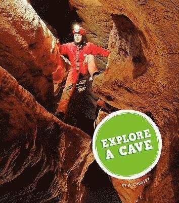 K. C. Kelley - Explore a Cave, Inbunden