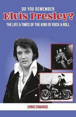 Chris Edwards - Do You Remember Elvis Presley?: The Life and Times of the King of Rock & Roll, Häftad