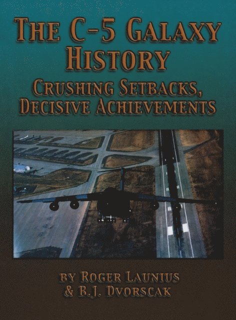 B.J. Dvorscak, Roger Launius - C-5 Galaxy History, E-bok