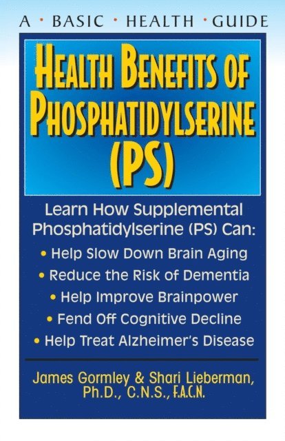Shari Lieberman, James Gormley - Health Benefits of Phosphatidylserine (PS), E-bok