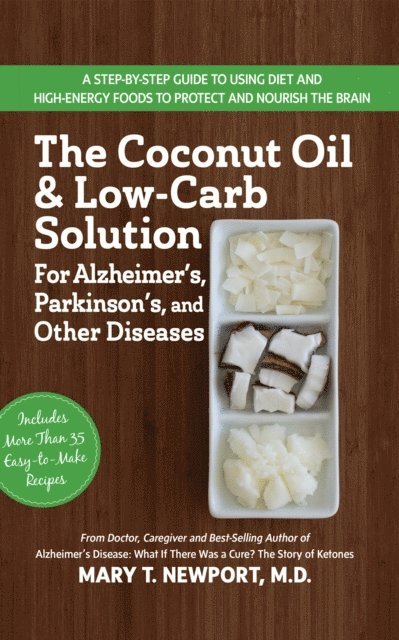 Mary T. Newport - Coconut Oil and Low-Carb Solution for Alzheimer's, Parkinson's, and Other Diseases, E-bok