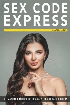 Mario Luna - Sex Code Express: El manual práctico de los maestros de la seducción, Häftad. Tillgänglighet: Lägg i varukorg