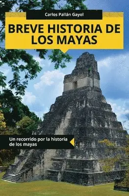 Carlos Pallán Gayol - Breve historia de los mayas: Un recorrido por la historia de los mayas, Häftad. Tillgänglighet: Lägg i varukorg