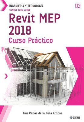 Luis Carlos de la Peña Arribas - Conoce todo sobre Revit MEP 2018: Curso Práctico, Häftad