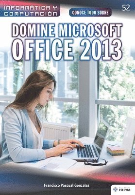 Francisco Pascual Gonzalez - Conoce todo sobre Domine Microsoft Office 2013, Häftad