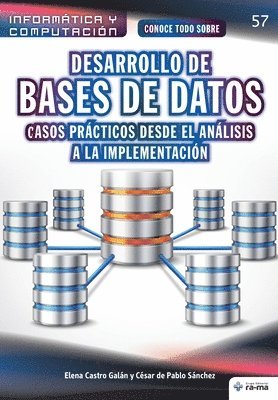 César de Pablo Sánchez, Elena Castro Galán - Conoce todo sobre Desarrollo de Bases de Datos: casos prácticos desde el análisis a la implementación, Häftad