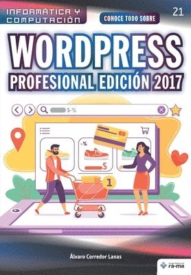 Álvaro Corredor Lanas - Conoce todo sobre WordPress Profesional Edición 2017: Desarrollo de proyectos para emprendedores, Häftad