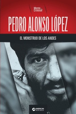 Mente Criminal - Pedro Alonso López, el monstruo de los Andes, Häftad