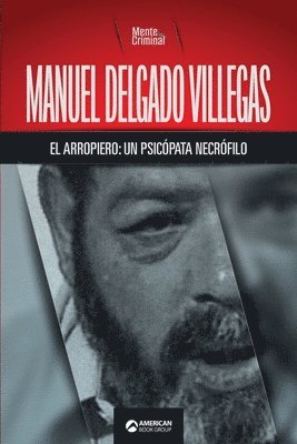 Mente Criminal - Manuel Delgado Villegas, el arropiero, Häftad