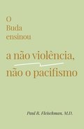 O Buda ensinou a nao violencia, nao o pacifismo