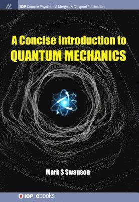 Mark S. Swanson - Concise Introduction to Quantum Mechanics, Häftad