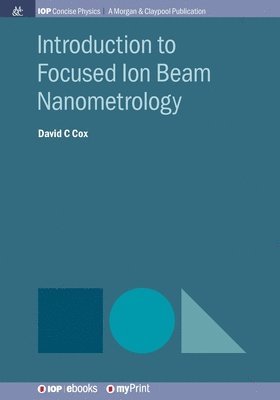 David C Cox - Introduction to Focused Ion Beam Nanometrology, Övrigt. Tillgänglighet: Lägg i varukorg