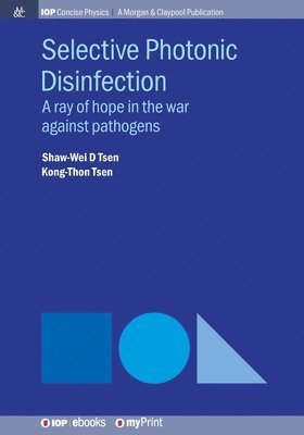Shaw-Wei D Tsen, Kong-Thon Tsen - Selective Photonic Disinfection : A ray of hope in the war against pathogens, Övrigt