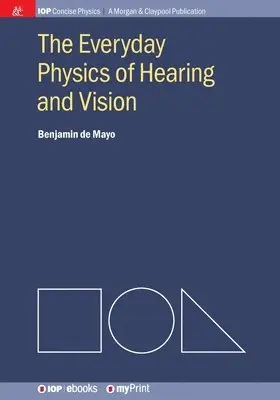 Benjamin de Mayo - The Everyday Physics of Hearing and Vision. Tillgänglighet: Lägg i varukorg