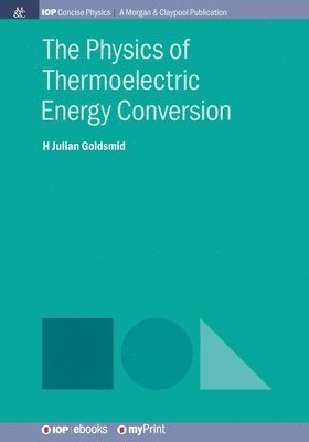 H Julian Goldsmid - Physics of Thermoelectric Energy Conversion, Häftad