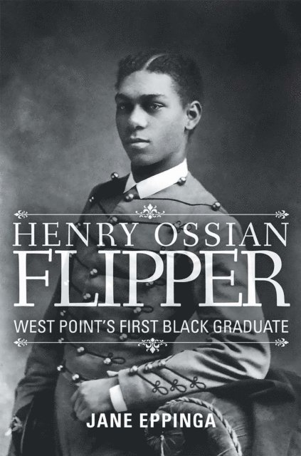Jane Eppinga - Henry Ossian Flipper: West Point's First Black Graduate, E-bok