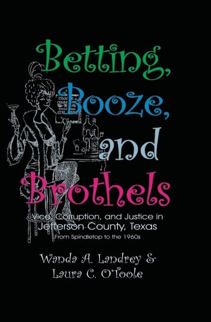 Laura  C. O'Toole, Wanda  A. Landrey - Betting Booze and Brothels, E-bok