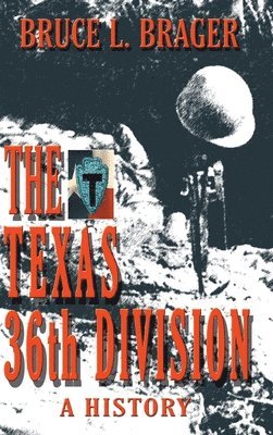 Bruce Brager - Texas 36th Division, Inbunden